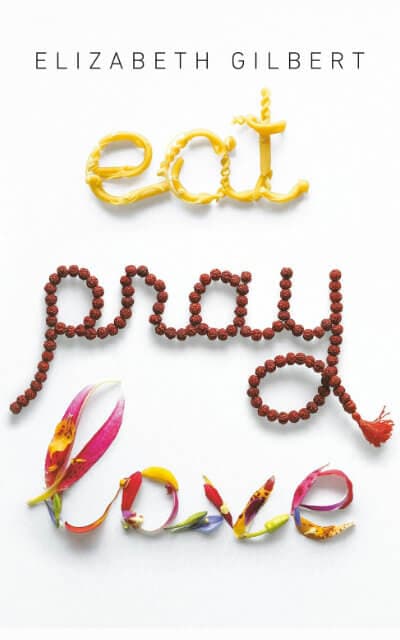 Eat, Pray, Love by Elizabeth Gilbert book cover